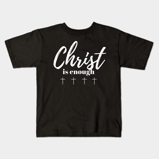 Christ is Enough V15 Kids T-Shirt by Family journey with God